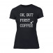Tricou de dama OK, But First Coffee negru, mărimea S TMNSPF042S 2